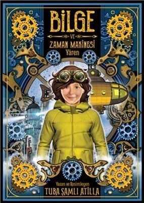 Bilge ve Zaman Makinesi - Yaren 2. Kitap - Tuba Şamlı Atilla - 1