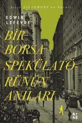 Bir Borsa Spekülatörünün Anıları - Edwin Lefevre - 1