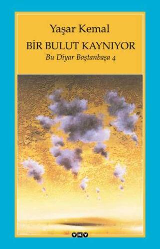 Bir Bulut Kaynıyor - Bu Diyar Baştanbaşa 4 - Yaşar Kemal - 1