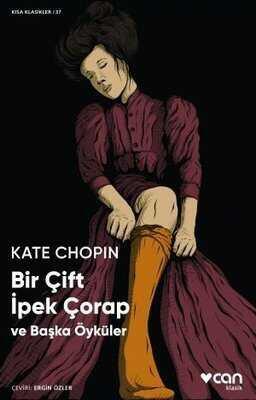 Bir Çift İpek Çorap ve Başka Öyküler - Kate Chopin - 1