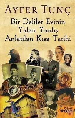 Bir Deliler Evinin Yalan Yanlış Anlatılan Kısa Tarihi - Ayfer Tunç - 1