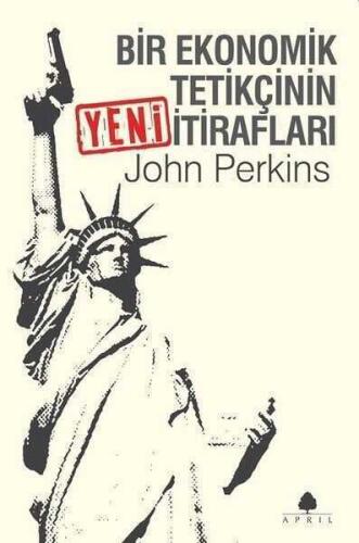 Bir Ekonomik Tetikçinin Yeni İtirafları - John Perkins - 1