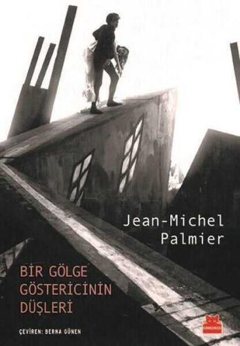 Bir Gölge Göstericinin Düşleri - Jean-Michel Palmier - Kırmızı Kedi Yayınevi - 1