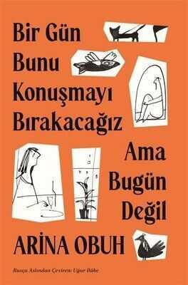 Bir Gün Bunu Konuşmayı Bırakacağız Ama Bugün Değil - Arina Obuh - 1