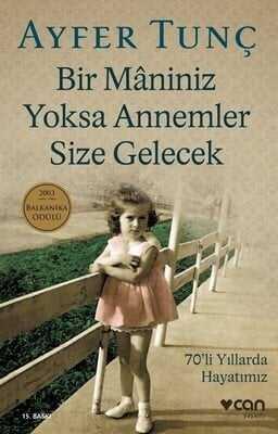 Bir Maniniz Yoksa Annemler Size Gelecek - Ayfer Tunç - 1