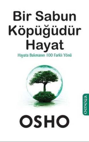 Bir Sabun Köpüğüdür Hayat: Hayata Bakmanın 100 Farklı Yönü - Osho (Bhagwan Shree Rajneesh) - Omega - 1