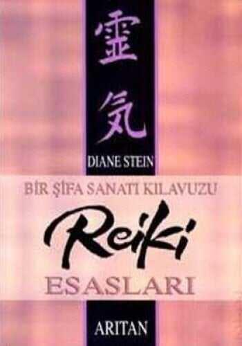 Bir Şifa Sanatı Kılavuzu Reiki Esasları - Diane Stein - Arıtan Yayınevi - 1