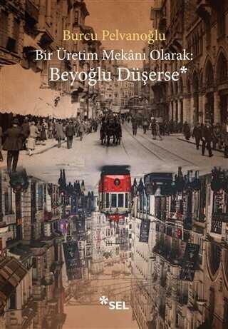 Bir Üretim Mekanı Olarak: Beyoğlu Düşerse - Burcu Pelvanoğlu - 1