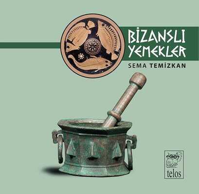 Bizanslı Yemekler - Sema Temizkan - 1