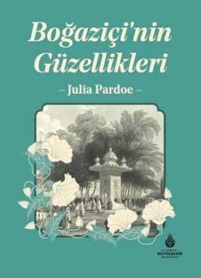 Boğaziçi'nin Güzellikleri - Julia Pardoe - 1