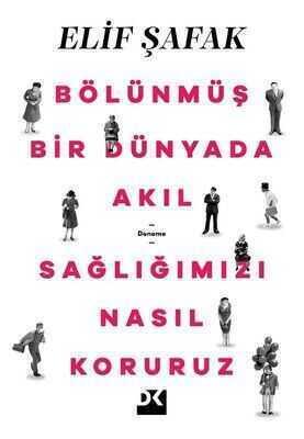 Bölünmüş Bir Dünyada Akıl Sağlığımızı Nasıl Koruruz - Elif Şafak - 1