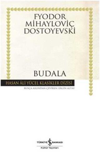 Budala - Fyodor Mihayloviç Dostoyevski - İş Bankası Kültür Yayınları - 1