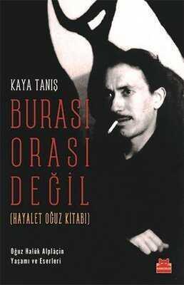 Burası Orası Değil (Hayalet Oğuz Kitabı) - Kaya Tanış - 1