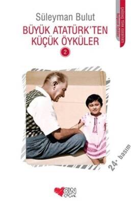 Büyük Atatürk’ten Küçük Öyküler - 2 - Süleyman Bulut - 1