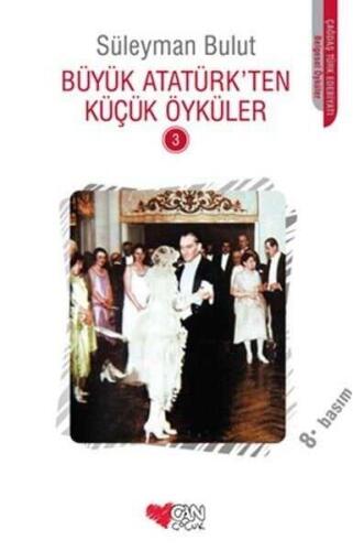 Büyük Atatürk’ten Küçük Öyküler - 3 - Süleyman Bulut - 1