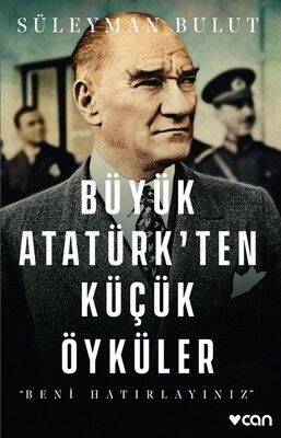 Büyük Atatürk’ten Küçük Öyküler - Süleyman Bulut - 1