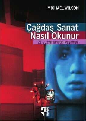 Çağdaş Sanat Nasıl Okunur - Michael Wilson - 1