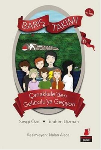 Çanakkale'den Gelibolu'ya Geçiyor! - Barış Takımı 1. Kitap - Sevgi Özel, İbrahim Dizman - 1