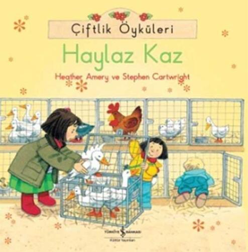 Çiftlik Öyküleri - Haylaz Kaz - Heather Amery, Stephen Cartwright - İş Bankası Kültür Yayınları - 1