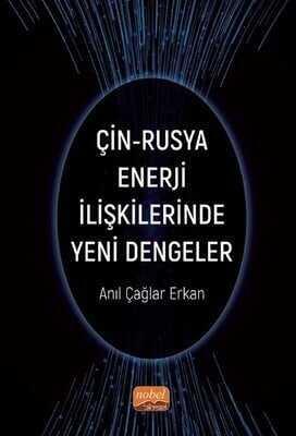 Çin-Rusya Enerji İlişkilerinde Yeni Dengeler - Anıl Çağlar Erkan - 1