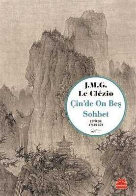 Çin’de On Beş Sohbet - J. M. G. Le Clezio - 1