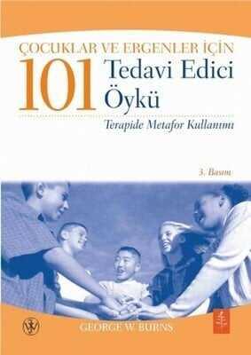 Çocuklar ve Ergenler İçin 101 Tedavi Edici Öykü - George W. Burns - 1