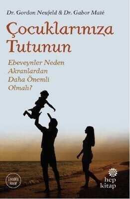 Çocuklarınıza Tutunun - Gordon Neufeld, Gabor Mate - 1