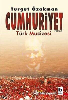 Cumhuriyet Türk Mucizesi Birinci Kitap - Turgut Özakman - 1