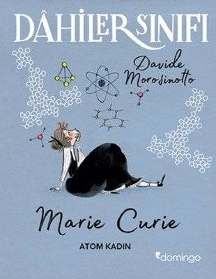 Dahiler Sınıfı: Marie Curie - Atom Kadın - Davide Morosinotto - 1