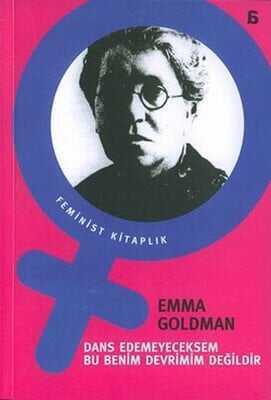 Dans Edemeyeceksem Bu Benim Devrimim Değildir - Emma Goldman - 1