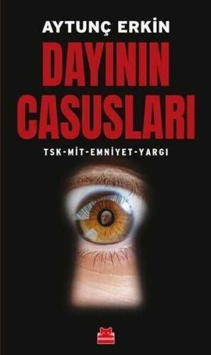 Dayının Casusları TSK - MİT - Emniyet - Yargı - Aytunç Erkin - 1