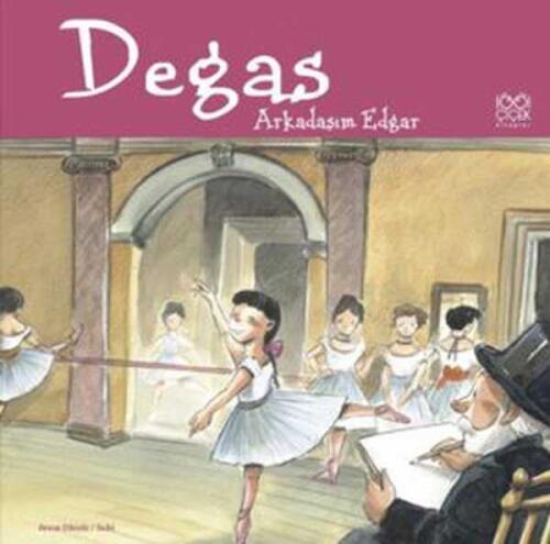 Degas: Arkadaşım Edgar - Anna Obiols - 1001 Çiçek Kitaplar - 1