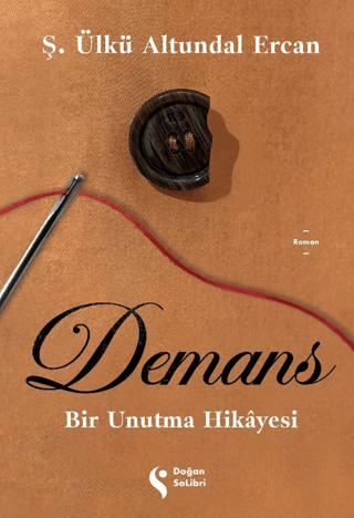 Demans: Bir Unutma Hikayesi/Ş. Ülkü Altundal Ercan - 1