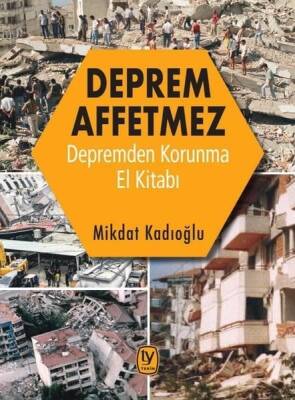 Deprem Affetmez: Depremden Korunma El Kitabı - Mikdat Kadıoğlu - Tekin Yayınevi - 1