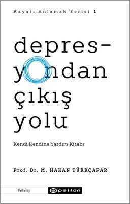 Depresyondan Çıkış Yolu - Prof. Dr. M. Hakan Türkçapar - 1