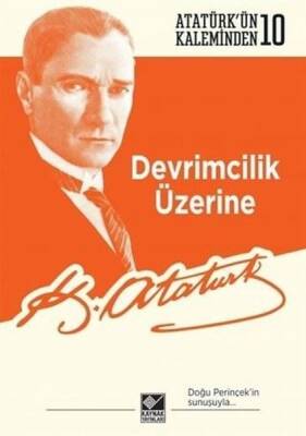 Devrimcilik Üzerine: Atatürk’ün Kaleminden - 10 - Mustafa Kemal Atatürk - Kaynak Yayınları - 1