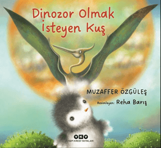 Dinozor Olmak İsteyen Kuş/Muzaffer Özgüleş - 1