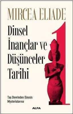 Dinsel İnançlar ve Düşünceler Tarihi 1 - Mircea Eliade - 1