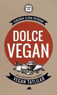 Dolce Vegan: Kolay, Geleneksel ve Sağlıklı Vegan Tatlılar - Virginia Elena Patrone - 1