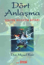 Dört Anlaşma Toltek Bilgelik Kitabı - Don Miguel Ruiz - Ötesi Yayıncılık - 1