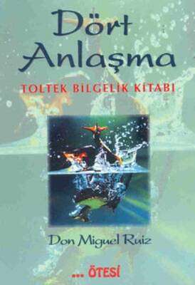 Dört Anlaşma Toltek Bilgelik Kitabı - Don Miguel Ruiz - Ötesi Yayıncılık - 1