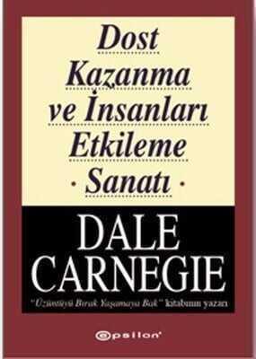 Dost Kazanma ve İnsanları Etkileme Sanatı - Dale Carnegie - 1