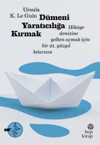 Dümeni Yaratıcılığa Kırmak - Ursula K. Le Guin - 1