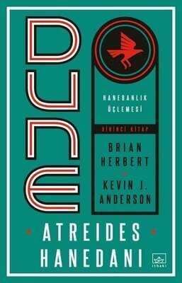 Dune: Atreides Hanedanı - Hanedanlık Üçlemesi (Birinci Kitap) - Brian Herbert, Kevin J. Anderson - 1