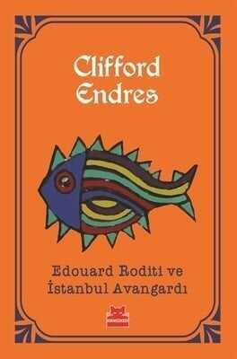 Edouard Roditi ve İstanbul Avangardı - Clifford Endres - 1