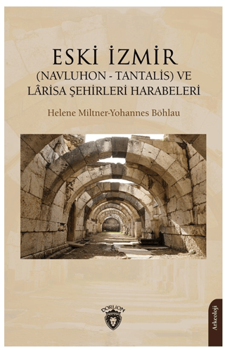 Eski İzmir: (Navluhon-Tantalis) ve Larisa Şehirleri Harabeleri/Helene Miltner - 1