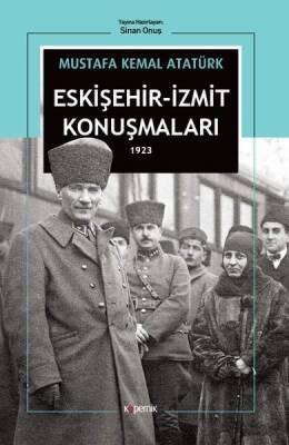 Eskişehir – İzmit Konuşmaları 1923 - Mustafa Kemal Atatürk - Kopernik Kitap - 1