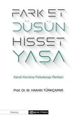 Fark Et Düşün Hisset Yaşa - Prof. Dr. M. Hakan Türkçapar - 1