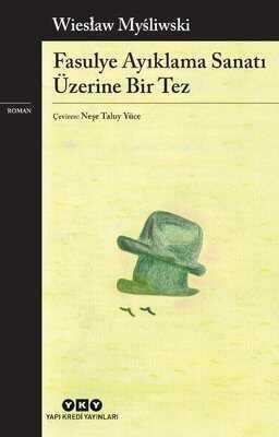 Fasulye Ayıklama Sanatı Üzerine Bir Tez - Wieslaw Mysliwski - 1