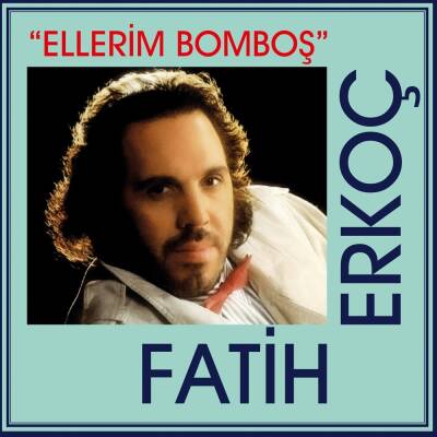 Fatih Erkoç - Ellerim Bomboş - 1